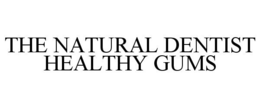 THE NATURAL DENTIST HEALTHY GUMS trademark