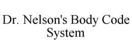DR. NELSON'S BODY CODE SYSTEM trademark