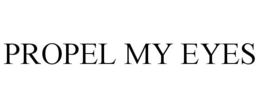 PROPEL MY EYES trademark