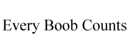 EVERY BOOB COUNTS trademark