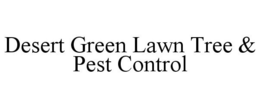 DESERT GREEN LAWN TREE & PEST CONTROL trademark