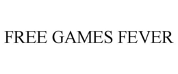 FREE GAMES FEVER trademark