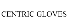 CENTRIC GLOVES trademark