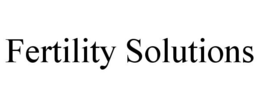 FERTILITY SOLUTIONS trademark