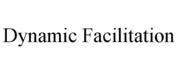 DYNAMIC FACILITATION trademark
