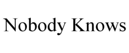 NOBODY KNOWS trademark