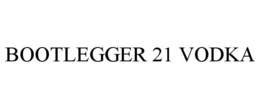 BOOTLEGGER 21 VODKA trademark