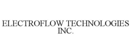 ELECTROFLOW TECHNOLOGIES INC. trademark