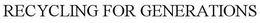 RECYCLING FOR GENERATIONS trademark