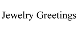 JEWELRY GREETINGS trademark