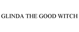 GLINDA THE GOOD WITCH trademark