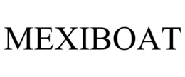MEXIBOAT trademark
