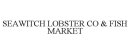 SEAWITCH LOBSTER CO & FISH MARKET trademark