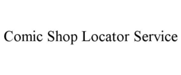 COMIC SHOP LOCATOR SERVICE trademark