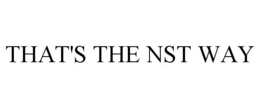 THAT'S THE NST WAY trademark