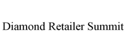 DIAMOND RETAILER SUMMIT trademark