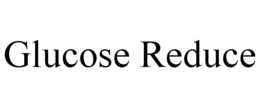 GLUCOSE REDUCE trademark