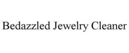 BEDAZZLED JEWELRY CLEANER trademark