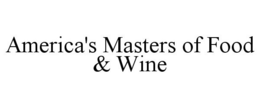 AMERICA'S MASTERS OF FOOD & WINE trademark