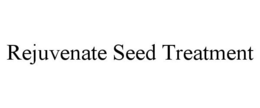 REJUVENATE SEED TREATMENT trademark
