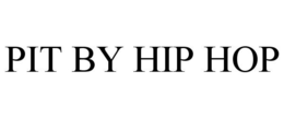 PIT BY HIP HOP trademark
