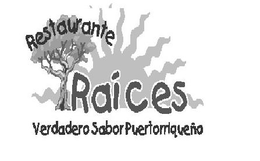 RESTAURANTE RAICES VERDADERO SABOR PUERTORRIQUEÑO trademark