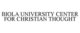 BIOLA UNIVERSITY CENTER FOR CHRISTIAN THOUGHT trademark