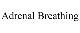 ADRENAL BREATHING trademark