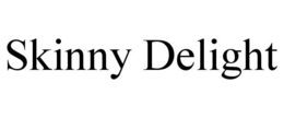 SKINNY DELIGHT trademark