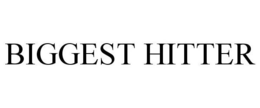 BIGGEST HITTER trademark
