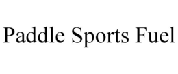 PADDLE SPORTS FUEL trademark