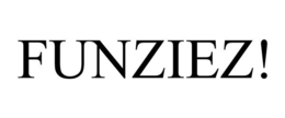 FUNZIEZ! trademark