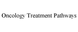 ONCOLOGY TREATMENT PATHWAYS trademark