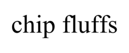CHIP FLUFFS trademark