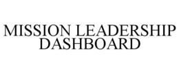 MISSION LEADERSHIP DASHBOARD trademark