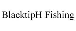 BLACKTIPH FISHING trademark
