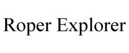 ROPER EXPLORER trademark