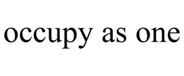 OCCUPY AS ONE trademark
