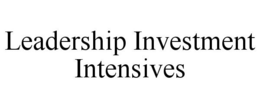 LEADERSHIP INVESTMENT INTENSIVES trademark
