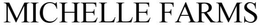 MICHELLE FARMS trademark