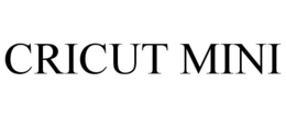 CRICUT MINI trademark