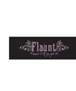 FLAUNT FLAUNT IT IF YA GOT IT! trademark