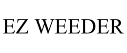 EZ WEEDER trademark
