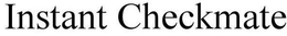 INSTANT CHECKMATE trademark