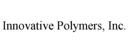 INNOVATIVE POLYMERS, INC. trademark