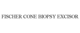 FISCHER CONE BIOPSY EXCISOR trademark