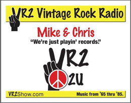 VR2 VINTAGE ROCK RADIO MIKE & CHRIS "WE'RE JUST PLAYIN' RECORDS." VR2 2U VR2SHOW.COM MUSIC FROM '65 THRU '85. trademark