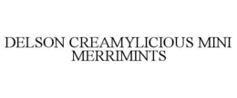 DELSON CREAMYLICIOUS MINI MERRIMINTS trademark