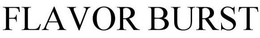 FLAVOR BURST trademark