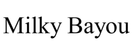 MILKY BAYOU trademark